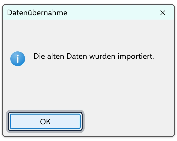 Meldung „Die alten Daten wurden importiert.“ mit dem Knopf „OK“
